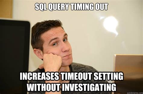 Sql Query Timing Out Increases Timeout Setting Without Investigating