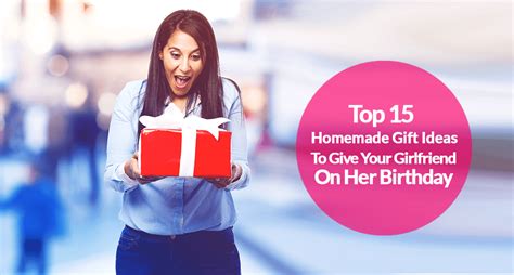 Gift for your girlfriend's mom. 15 Top Homemade Birthday Gift Ideas For Girlfriend