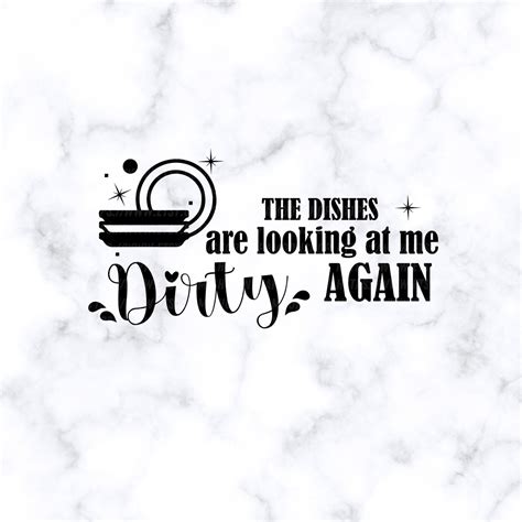 The Dishes Are Looking At Me Dirty Again Svg Dirty Dishes Etsy