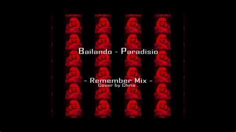 Bailando Paradisio Remember Mix Cover By Chris Youtube