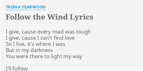 Follow The Wind Lyrics By Trisha Yearwood I Give Cause Every