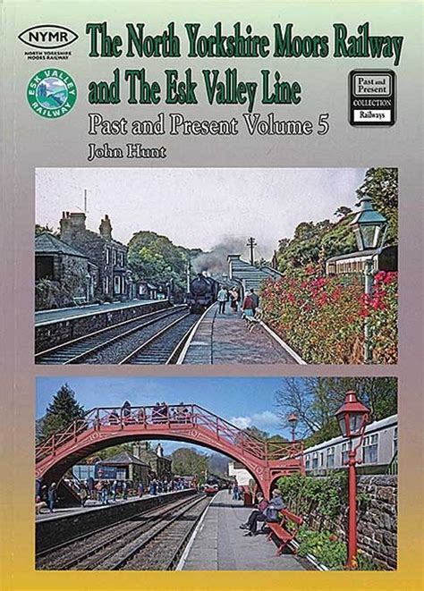 The North Yorkshire Moors Railway And The Esk Valley Line Past And