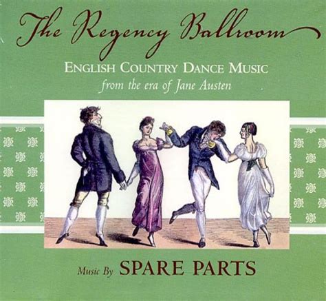 The Regency Ballroom English Country Dance Music From The Era Of Jane Austen Country Dance