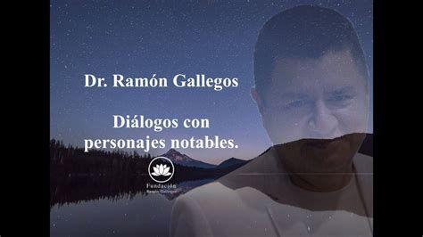 Ramón Gallegos Diálogos Con Personajes Notables Youtube