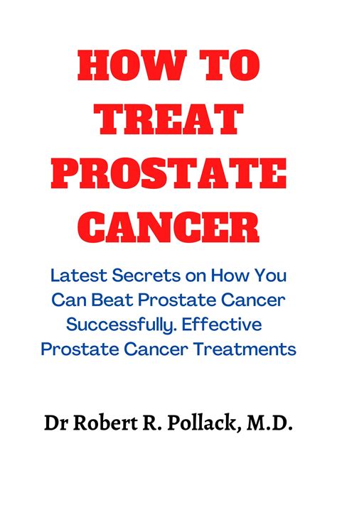 HOW TO TREAT PROSTATE CANCER Latest Secrets On How You Can Beat Prostate Cancer Successfully