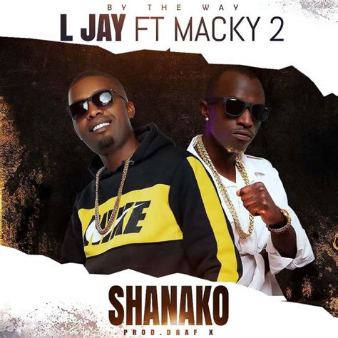 L Jay Ft Macky 2 Shanako Prod Draf X Afrofire