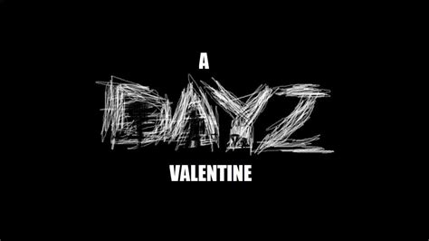 A Dayz Valentine Youtube