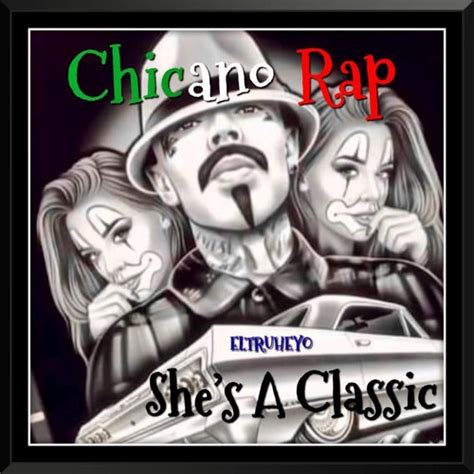 Stream Chicano Rap Mix Vol Ocho Shes A Classic By Eltruheyo