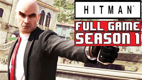 Hitman Season 1 Full Game Gameplay Walkthrough Part 1 Full Season