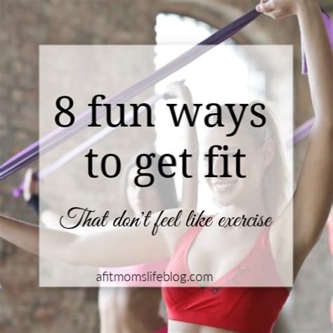 8 Fun Ways To Get Fit That Dont Feel Like Exercise A Fit Moms Life