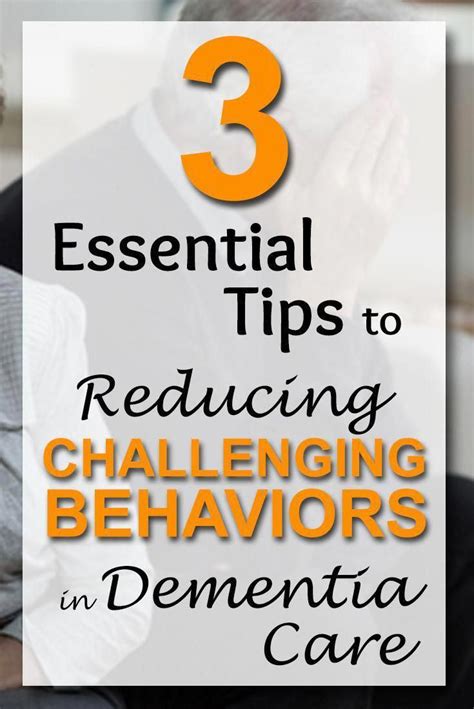 3 Essential Tips To Reducing Challenging Behaviors In Dementia Care