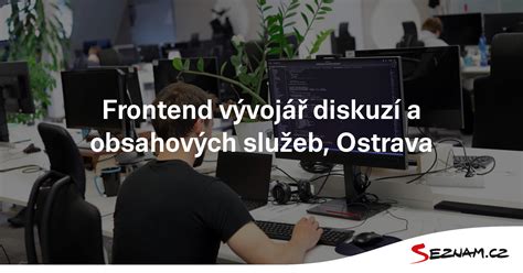 Frontend Vývojář Diskuzí A Obsahových Služeb Ostrava Kariéra V Seznamu