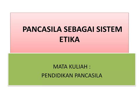 PANCASILA SEBAGAI SISTEM ETIKA.pptx