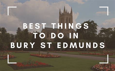 20 Best Things To Do In Bury St Edmunds Insider Tips And Guide The