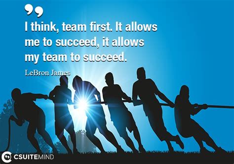 Quote I Think Team First It Allows Me To Succeed It Allows My Team