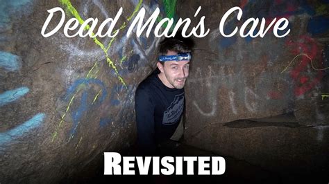 Dead Mans Cave Revisited Youtube