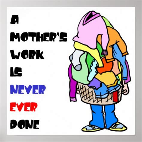 a mother s work is never done poster zazzle