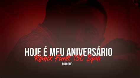 Hoje É Meu Aniversario Funk Do Angolano 150 Bpm Dj Hique Youtube
