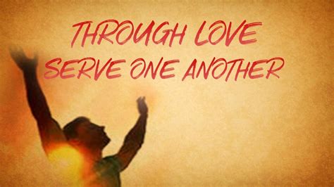Through Love Serve One Another The Bible Unveiled
