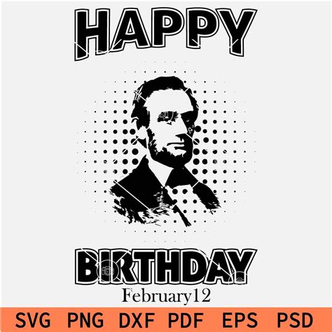 Happy Birthday Abraham Lincoln Svg President Abrahams Birthday Svg