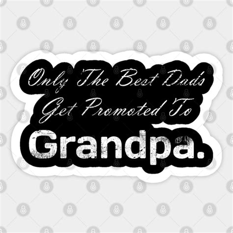Only The Best Dads Get Promoted To Grandpa Only Great Dads Get