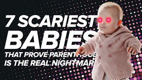 7 Scariest Babies That Prove Parenthood Is The Real Nightmare Youtube