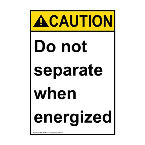 Vertical Do Not Separate When Energized Sign Ansi Caution