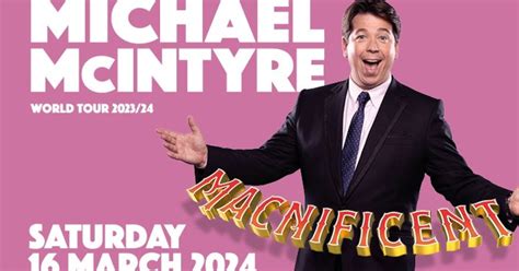 Michael Mcintyre Macnificent World Tour Utilita Arena Get Into