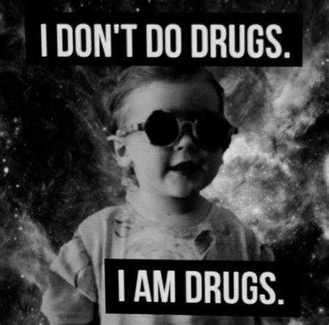 I Dont Do Drugs Pictures Photos And Images For Facebook Tumblr