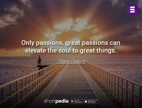 Motivational Quotes Only Passions Great Passions Can Elevate The