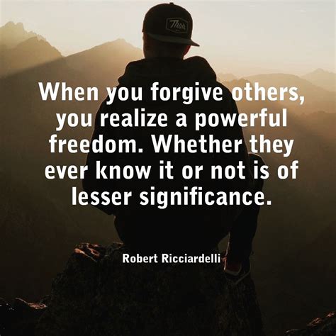 There Is Power And Freedom In Forgiveness Forgive Others