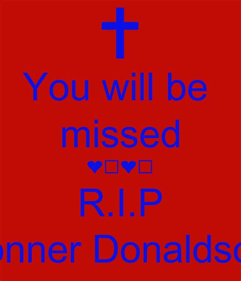 If you'll just give me my ticket to the theater, i'll be there as soon as i can, and then you can tell me what i've missed. You will be missed ️ ️ R.I.P Conner Donaldson Poster ...