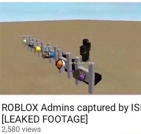 ROBLOX Admins Captured By IS LEAKED FOOTAGE 2 580 Views