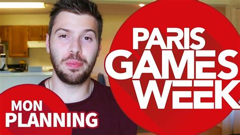 Paris Games Week Mon Planning Youtube