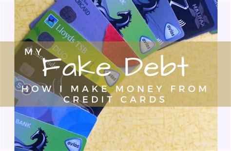 Fake credit card with no money. My Fake Debt: How I Make Money From Credit Cards