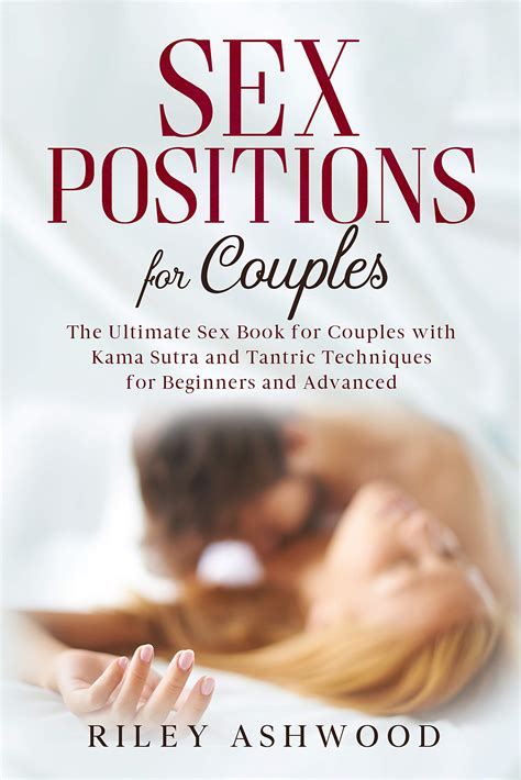 Sex Positions For Couples The Ultimate Sex Book For Couples With Kama
