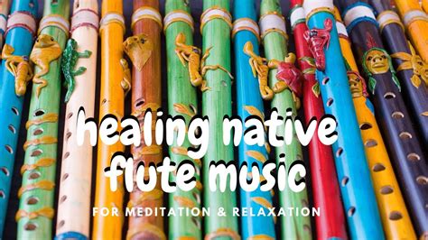 Relaxing Music For Wellbeing Healing Native Flute Music For Meditation Youtube