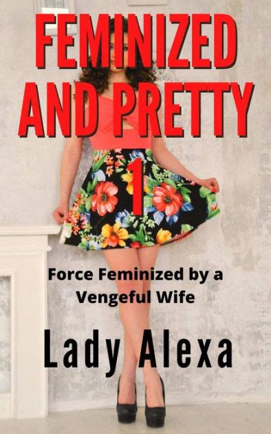 Feminized And Pretty By Lady Alexa Ebook Barnes Noble