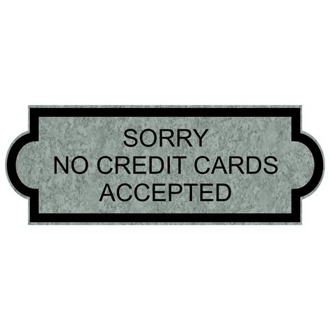 Sorry No Credit Cards Accepted Engraved Sign Egre 18006 Gldonptwn
