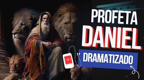 Profeta Daniel Dramatizado Profecia Bible Estudiobiblico Abiblianarrada Youtube