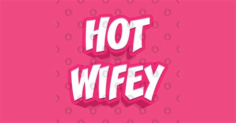Hot Wifey Hot Wife T Shirt Teepublic