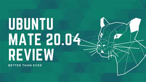 Ubuntu Mate 2004 Lts Review Better Than Ever