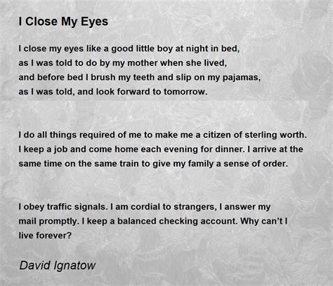 I Close My Eyes Poem By David Ignatow Poem Hunter Comments