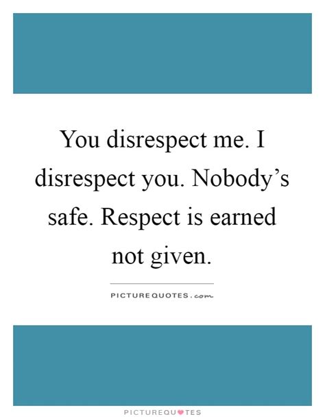 Disrespect Quote Disrespect In A Relationship Quotes Quotesgram