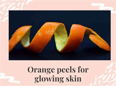 Orange Peel For Skin 5 Ways You Can Use Orange Peels To Get Glowing Skin