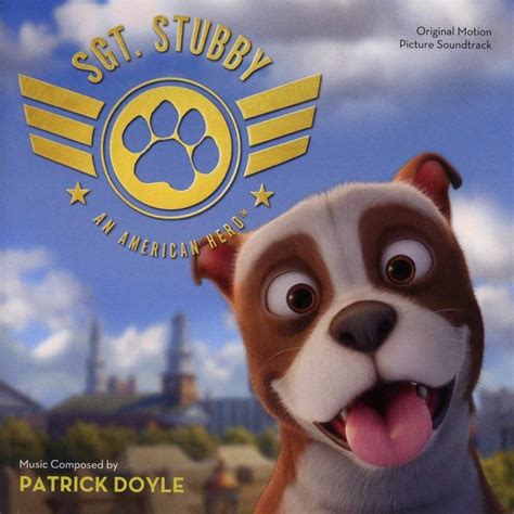Stubby—at this point, just a nameless stray scrounging for scraps—never thought about a military career before. Sgt. Stubby: An American Hero Official Soundtrack - Fun ...