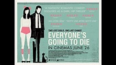 EVERYONE'S GOING TO DIE (2015) Trailer - YouTube