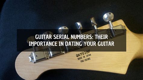 Guitar Serial Numbers Their Importance In Dating Your Guitar