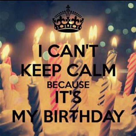 keep calm its my birthday quotes birthday tomorrow quotes quotesgram its