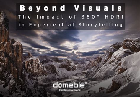 The Impact Of 360° Hdri In Experiential Storytelling Domeble